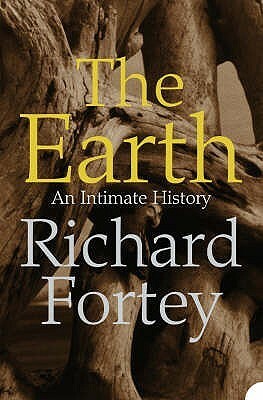 The Earth: An Intimate History by Richard Fortey