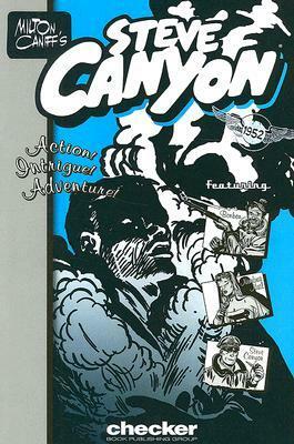 Milton Caniff's Steve Canyon: 1952 by Milton Caniff
