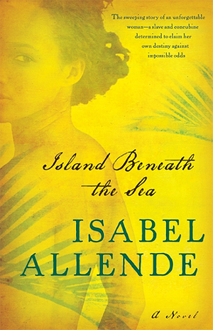 Island Beneath the Sea by Isabel Allende