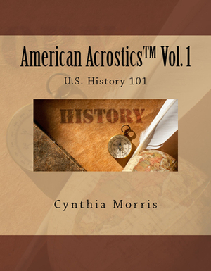 American Acrostics Volume 1: U.S. History 101 by Cynthia Morris