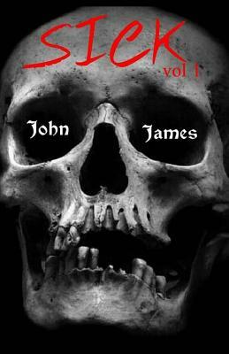 Sick vol 1 by John James