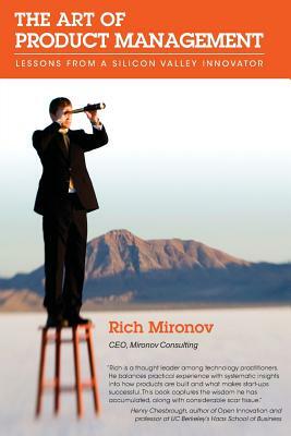 The Art of Product Management: Lessons from a Silicon Valley Innovator by Rich Mironov