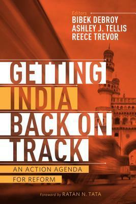 Getting India Back on Track by Ashley J. Tellis, Bibek Debroy, Reece Trevor