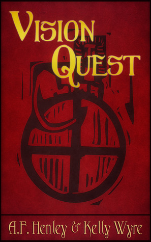 Vision Quest by A.F. Henley, Kelly Wyre