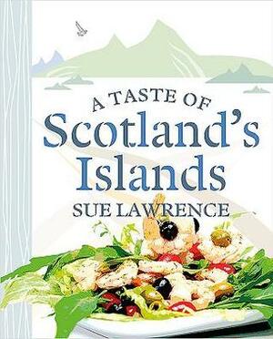 A Taste of Scotland's Islands by Sue Lawrence