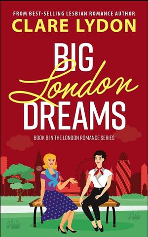 Big London Dreams by Clare Lydon