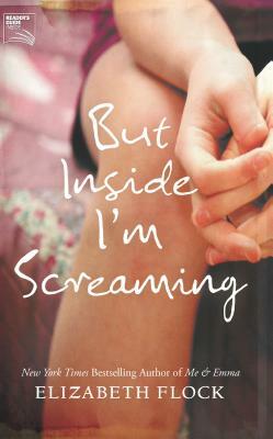 But Inside I'm Screaming by Elizabeth Flock