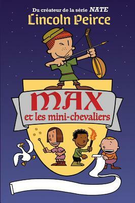 Max Et Les Mini-Chevaliers by Lincoln Peirce