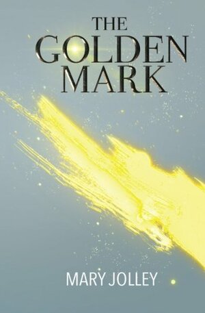 The Golden Mark by Mary Jolley