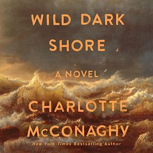 Wild Dark Shore by Charlotte McConaghy