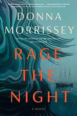 Rage the Night: A Novel by Donna Morrissey, Donna Morrissey