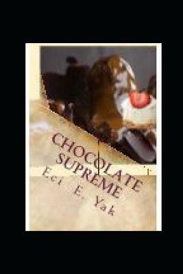Chocolate Supreme by Eci E. Yak