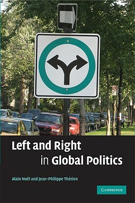 Left and Right in Global Politics by Jean-Philippe Thérien, Alain Noël