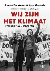 Wij zijn het klimaat. Een brief aan iedereen by Jeroen Olyslaegers, Kyra Gantois, Anuna De Wever