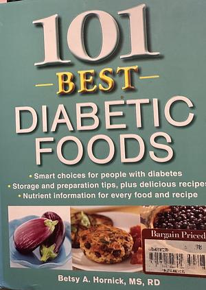 101 Best Diabetic Foods by Betsy A. Hornick