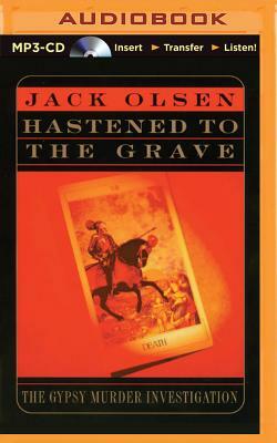 Hastened to the Grave by Jack Olsen