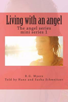 Living with an angel: The angel series by R. G. Myers