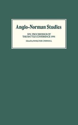 Anglo-Norman Studies XIV: Proceedings of the Battle Conference 1991 by 