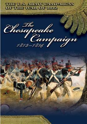 The Chesapeake Campaign 1813-1814 by Center of Military History United States