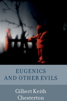 Eugenics and Other Evils by G.K. Chesterton
