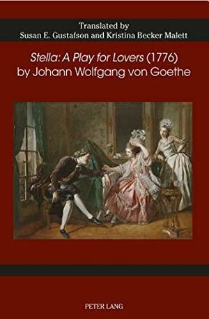 Stella: A Play for Lovers by Johann Wolfgang von Goethe