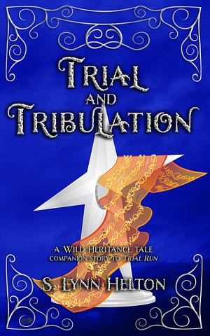 Trial and Tribulation by S. Lynn Helton