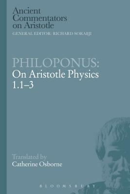 Philoponus: On Aristotle Physics 1.1-3 by Catherine Osborne, John Philoponus