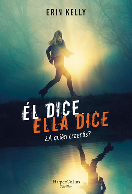 Él Dice. Ella Dice (He Said, She Said - Spanish Edition) by Erin Kelly