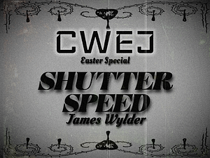 Cwej: Shutter Speed by James Wylder