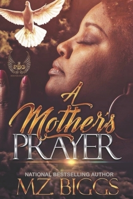 A Mother's Prayer by Mz Biggs