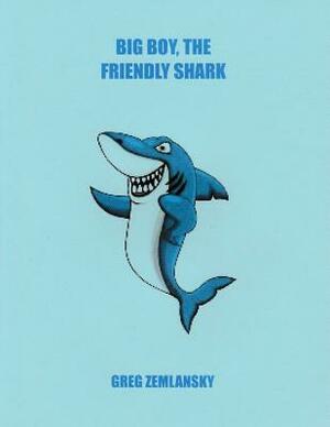 Big Boy, The Friendly Shark by Greg Zemlansky