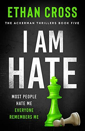 I Am Hate: an addictive, gripping psychological thriller by Ethan Cross