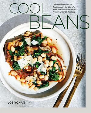 Cool Beans: The Ultimate Guide to Cooking with the World's Most Versatile Plant-Based Protein, with 125 Recipes by Joe Yonan, Aubrie Pick