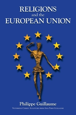 Religions and the European Union by Philippe Guillaume