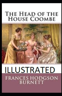 The Head of the House of Coombe Illustrated by Frances Hodgson Burnett