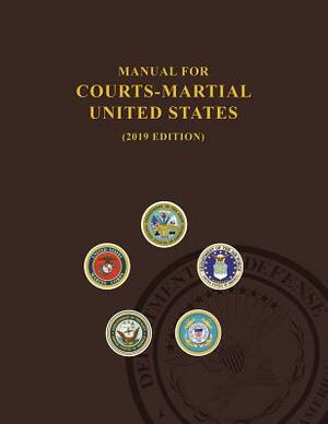 Manual for Courts-Martial, United States 2019 edition by United States Department of Defense, Jsc Military Justice