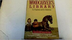 The Woodcarver's Library by William Wheeler, Eric Zimmerman, Elmer John Tangerman