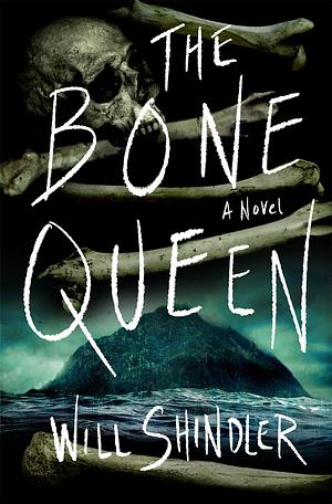 The Bone Queen: A Novel by Will Shindler