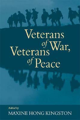 Veterans of War, Veterans of Peace by Maxine Hong Kingston