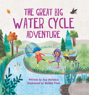 The Great Big Water Cycle Adventure by Kay Barnham