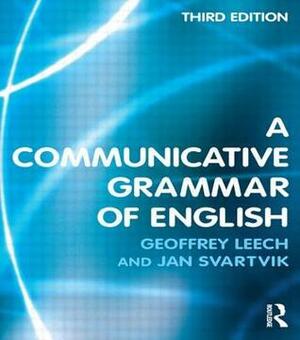A Communicative Grammar of English by Geoffrey N. Leech, Jan Svartvik