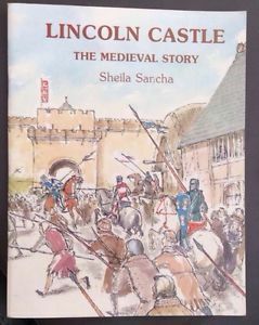 Lincoln Castle: The Medieval Story by Sheila Sancha