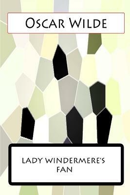 Lady Windermere's Fan by Oscar Wilde