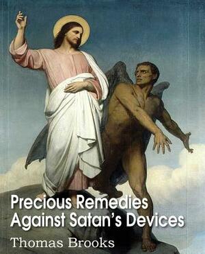 Precious Remedies Against Satan's Devices by Thomas Brooks