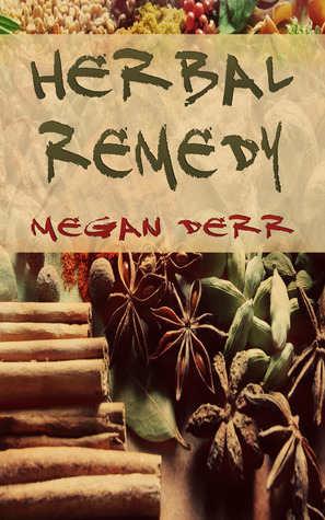 Herbal Remedy by Megan Derr