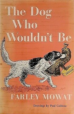 The Dog Who Wouldn't Be by Farley Mowat