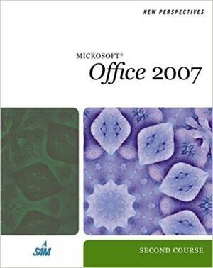 New Perspectives on Microsoft Office 2007: Second Course by Ann Shaffer, Patrick Carey, Dan Oja, June Jamrich Parsons, Roy Ageloff