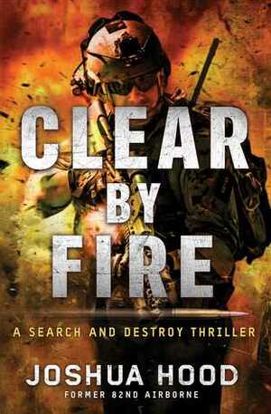 Clear by Fire by Joshua Hood