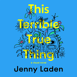 This Terrible True Thing by Jenny Laden