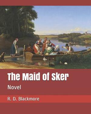 The Maid of Sker: Novel by R.D. Blackmore